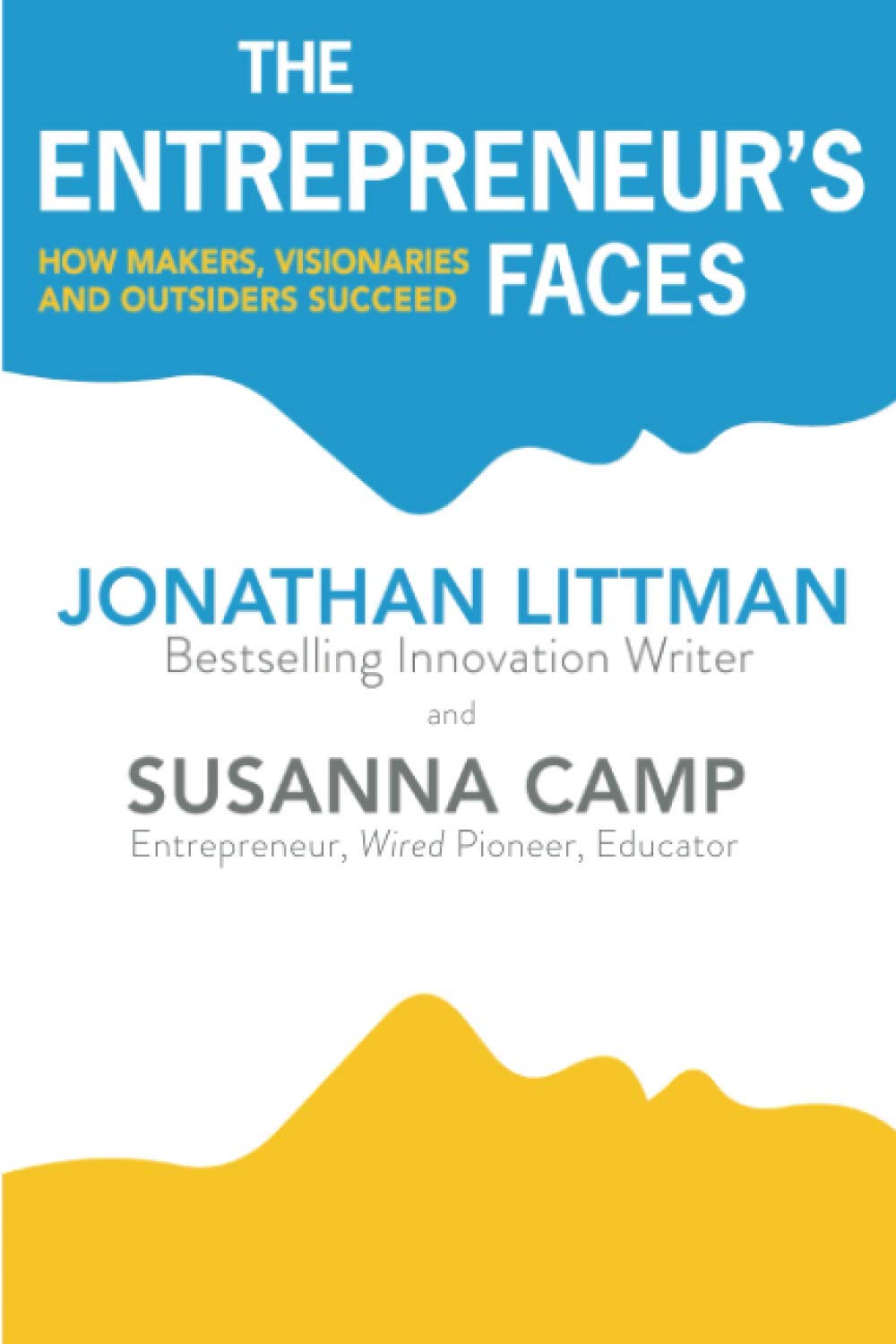 The Entrepreneur's Faces: How Makers, Visionaries and Outsiders Succeed Business, Finance & Career