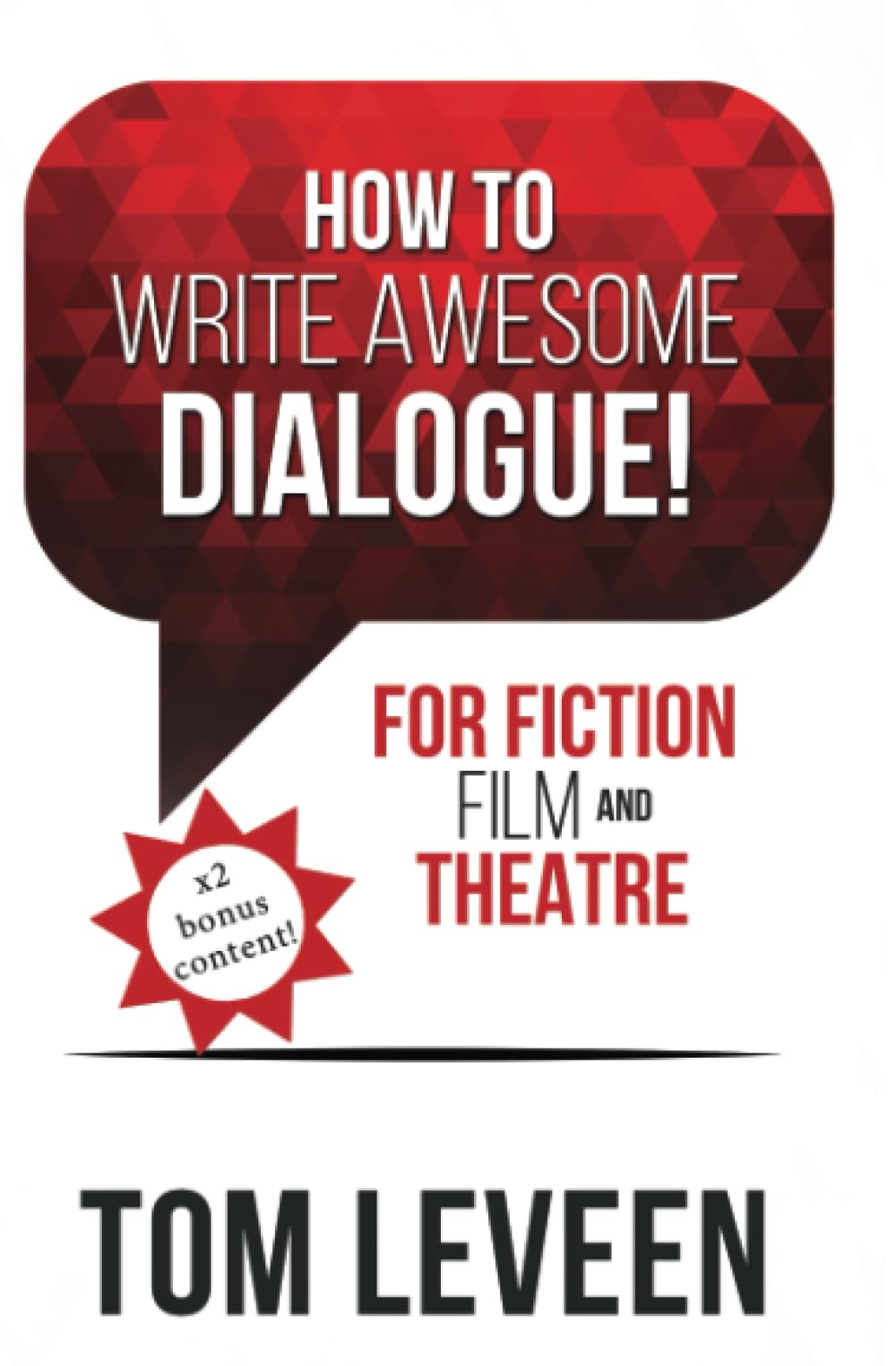 How To Write Awesome Dialogue! For Fiction, Film and Theatre: Techniques from a published author and theatre guy Film, Art & Culture