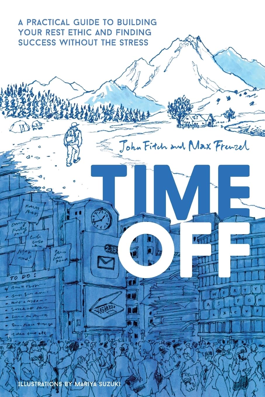 Time Off: A Practical Guide to Building Your Rest Ethic and Finding Success Without the Stress Business, Finance & Career
