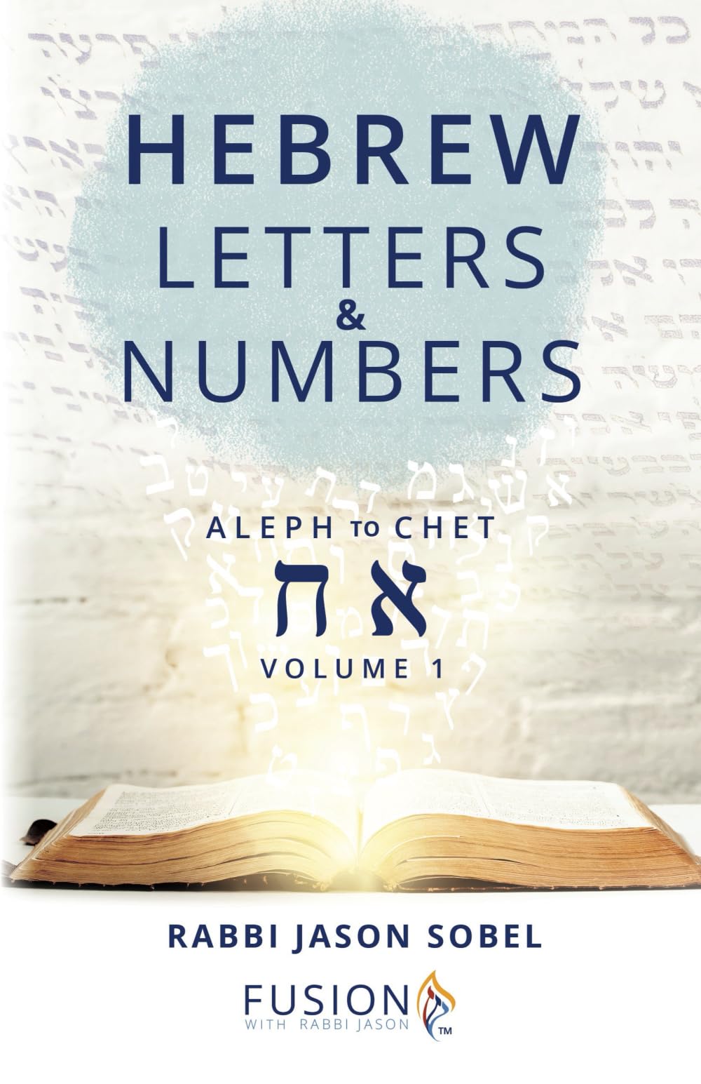 Hebrew Letters and Numbers Volume 1: Aleph to Chet Religion & Esotericism