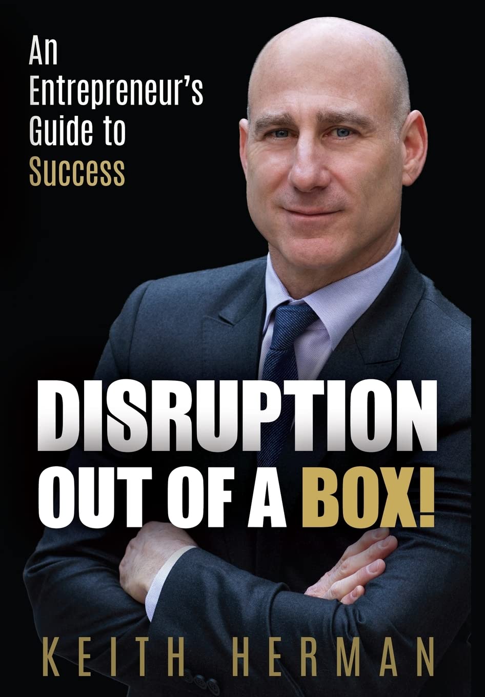 Disruption Out Of A Box!: An Entrepreneur's Guide to Success book