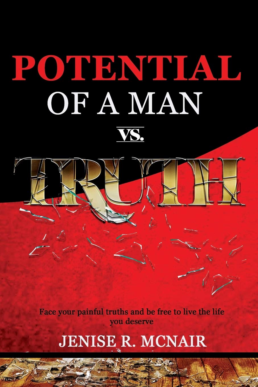 Potential of a Man vs. Truth: Face your painful truths and be free to live the life you deserve Partnership & Love