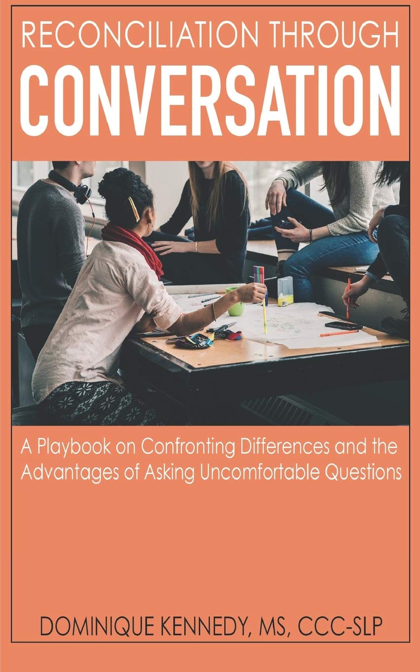 Reconciliation Through Conversation: A Playbook on Confronting Differences and the Advantages of Asking Uncomfortable Questions Learning & Reference
