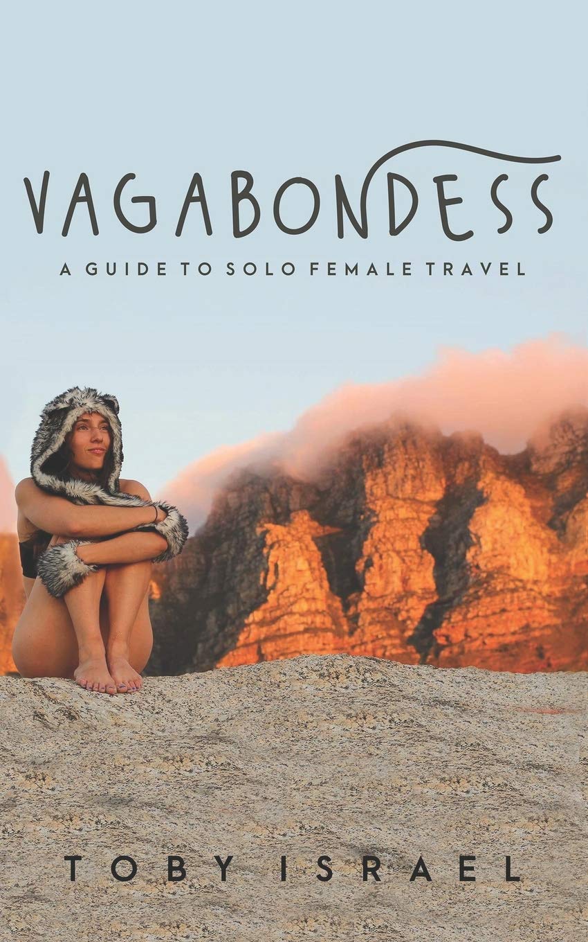 Vagabondess: A Guide to Solo Female Travel Travel Guides