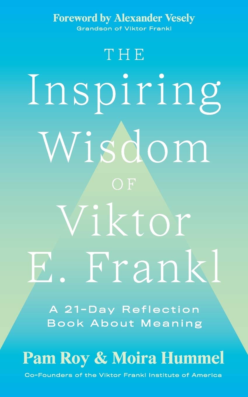 The Inspiring Wisdom of Viktor E. Frankl: A 21-Day Reflection Book About Meaning Philosophy