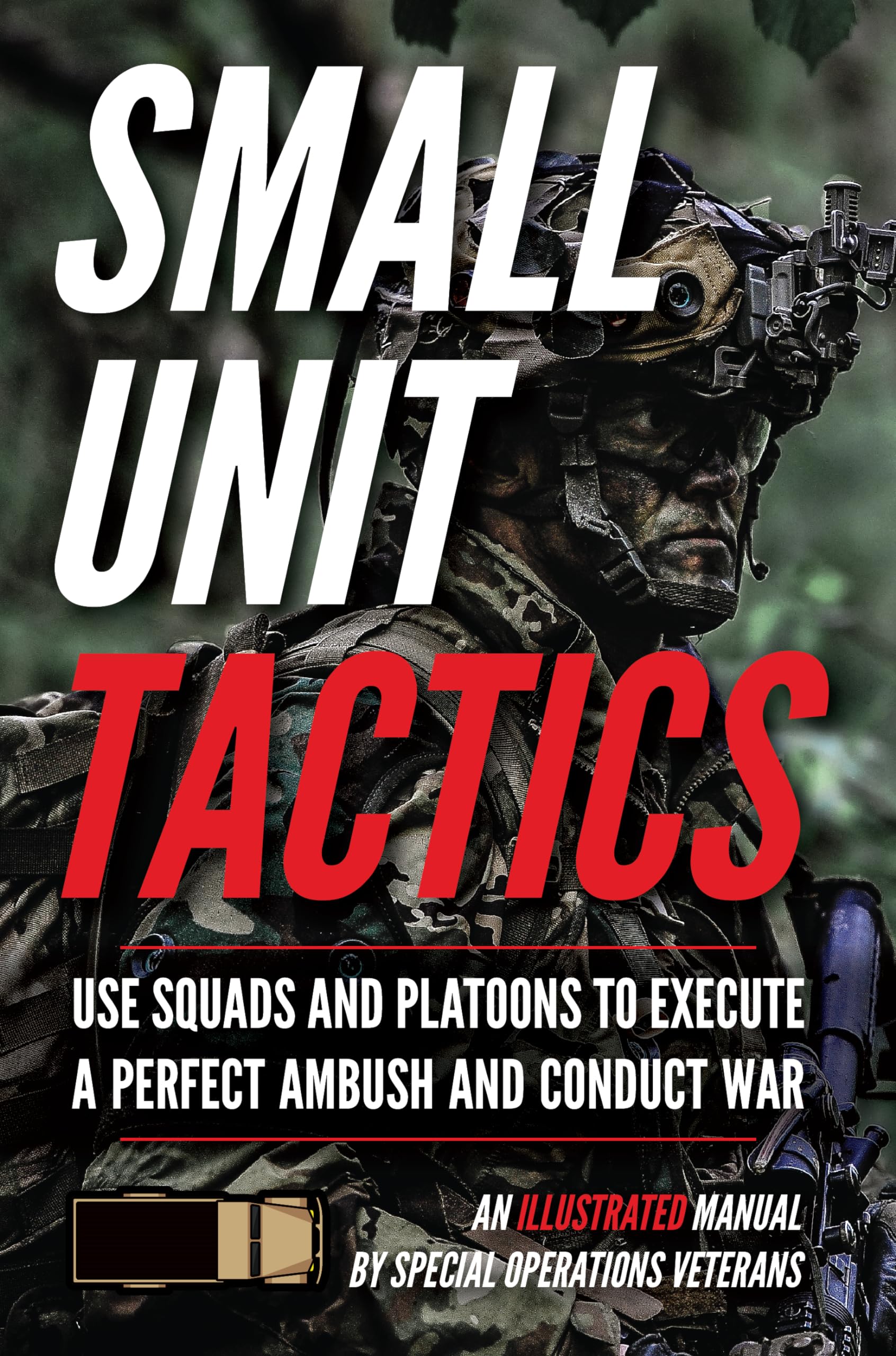 Small Unit Tactics: An Illustrated Manual (Small Unit Soldiers) Law