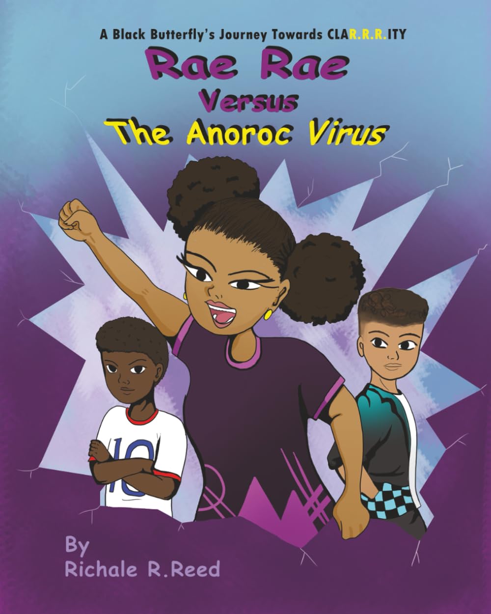A Black Butterfly's Journey Towards CLAR.R.R.ITY: Rae Rae Versus The Anoroc Virus International