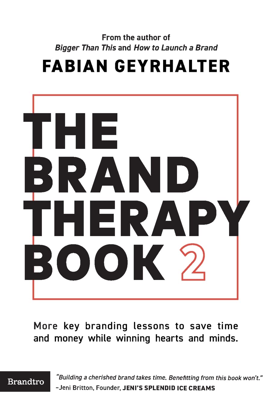 The Brand Therapy Book 2: More key branding lessons to save time and money while winning hearts and minds. Business, Finance & Career