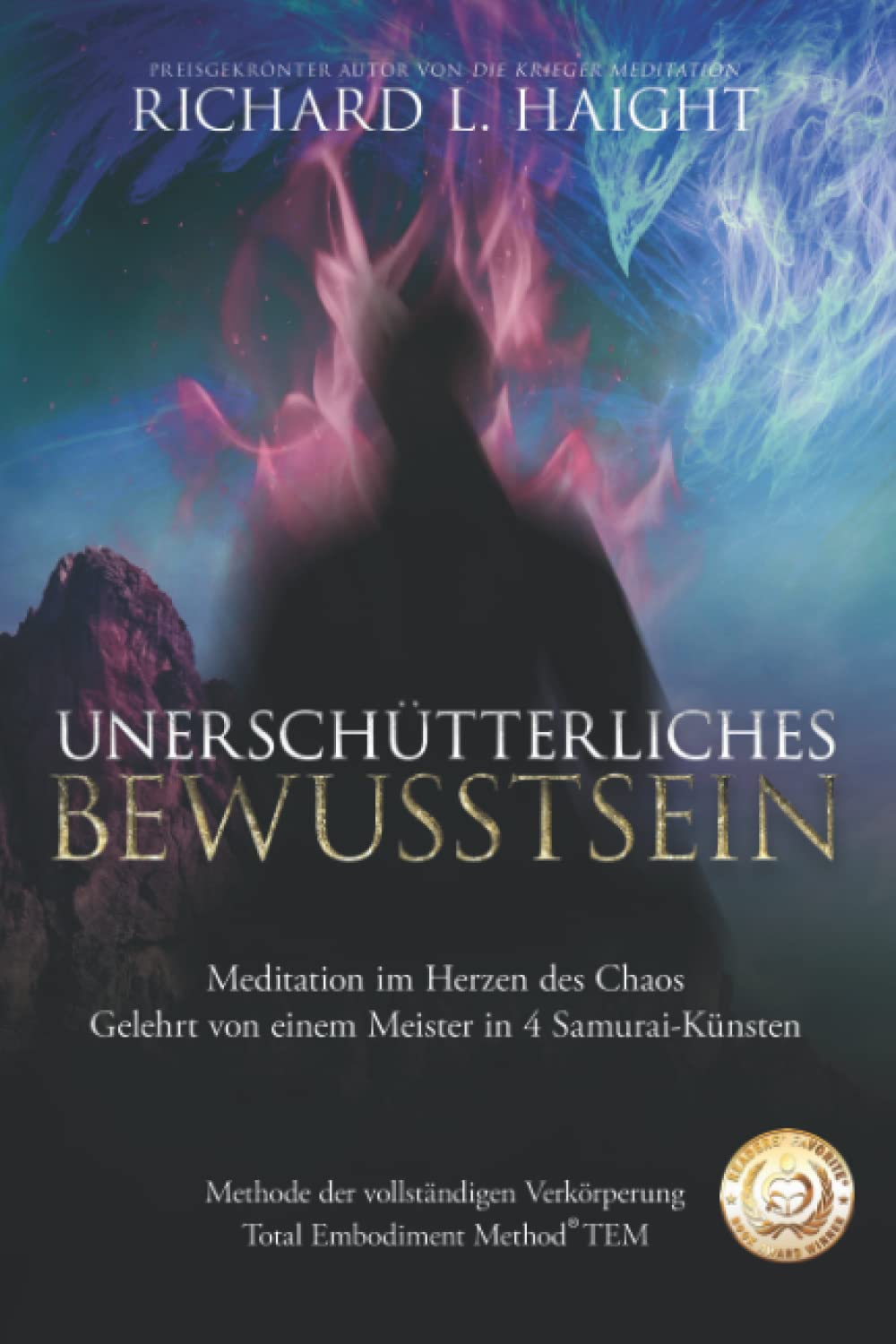 Unerschütterliche Bewusstheit: Meditation im Herzen des Chaos, Gelehrt von einem Meister in 4 Samurai-Künsten (Methode der vollständigen Verkörperung TEM) Lifestyle