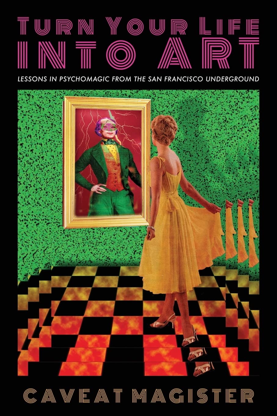 Turn Your Life Into Art: Lessons in Psychomagic from the San Francisco Underground Social Sciences