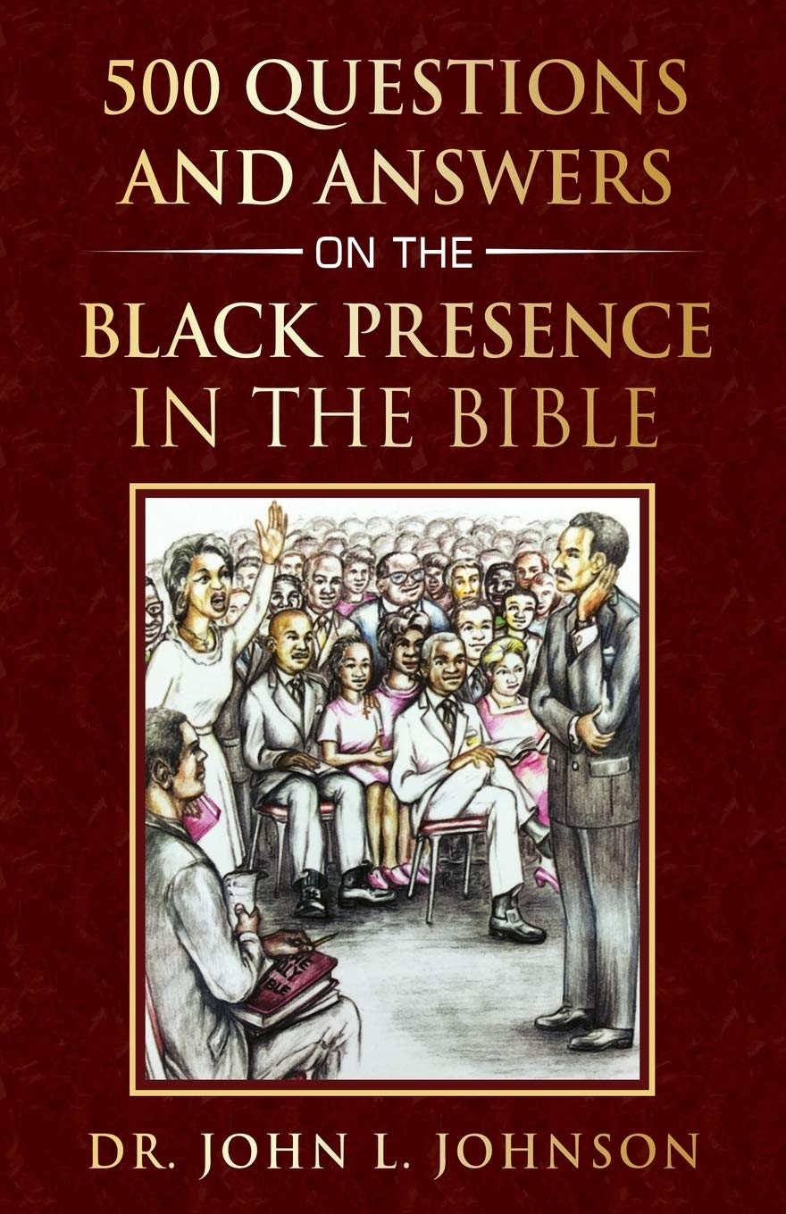 500 Questions and Answers on the Black Presence in the Bible Politics & History