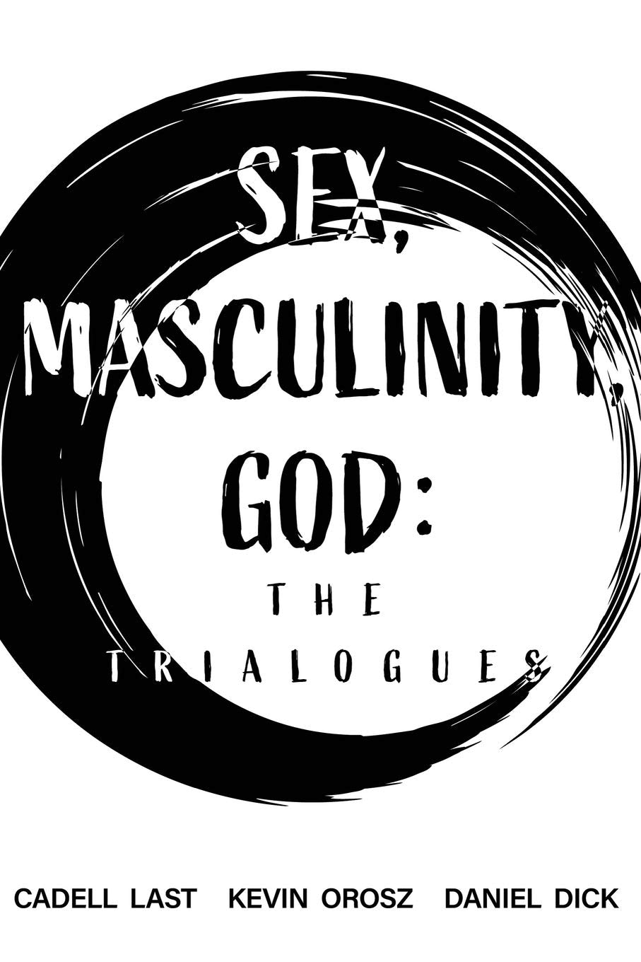 Sex, Masculinity, God: The Trialogues Philosophy