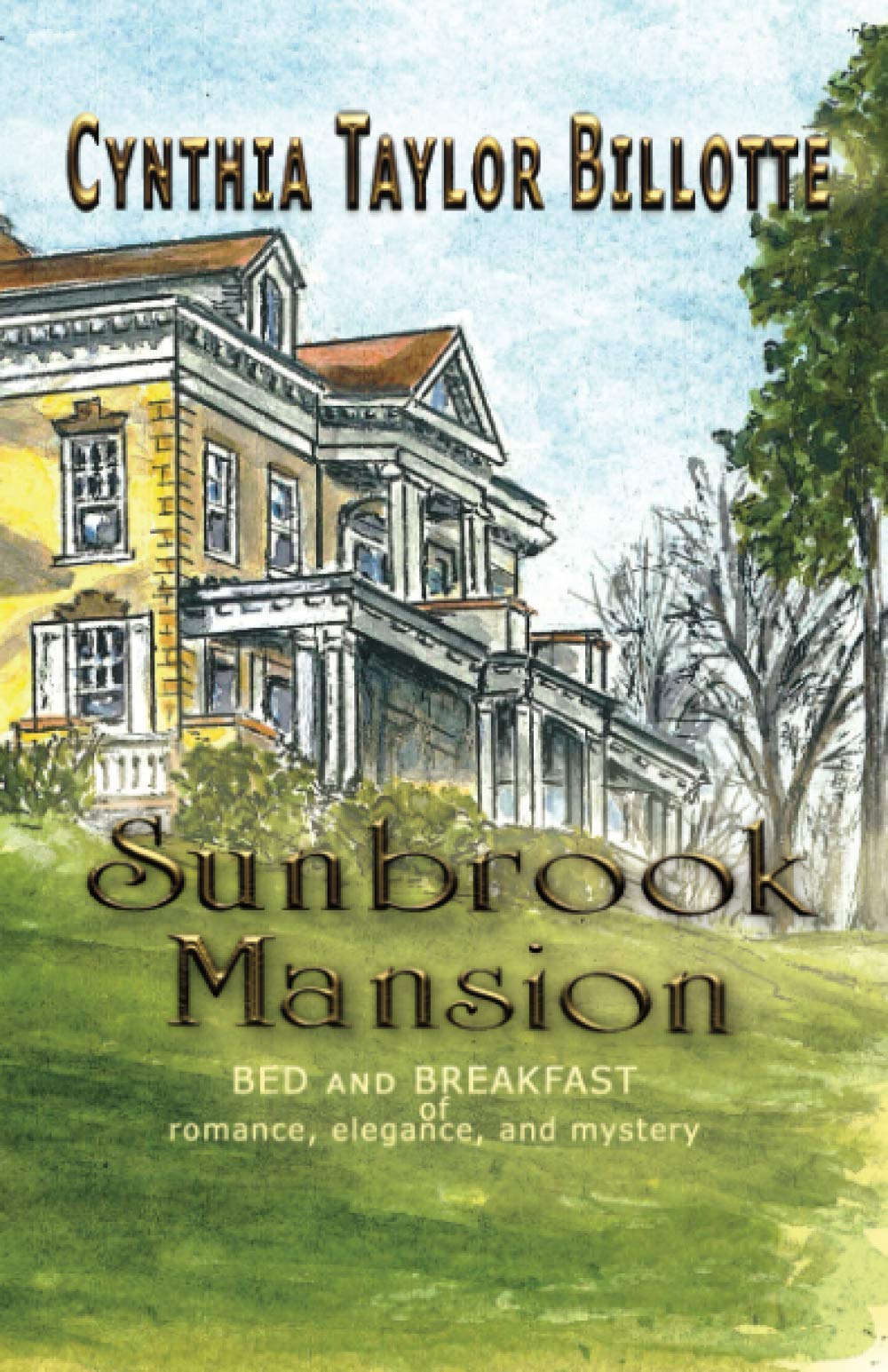 Sunbrook Mansion: Bed and Breakfast of Romance, Elegance and Mystery Horror & Mystery