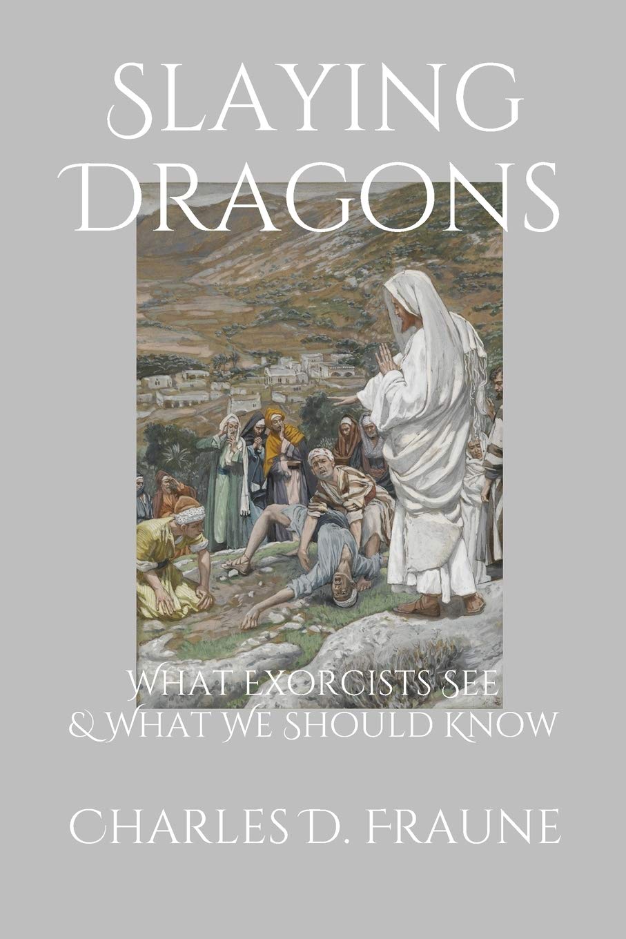 Slaying Dragons: What Exorcists See & What We Should Know Religion & Esotericism