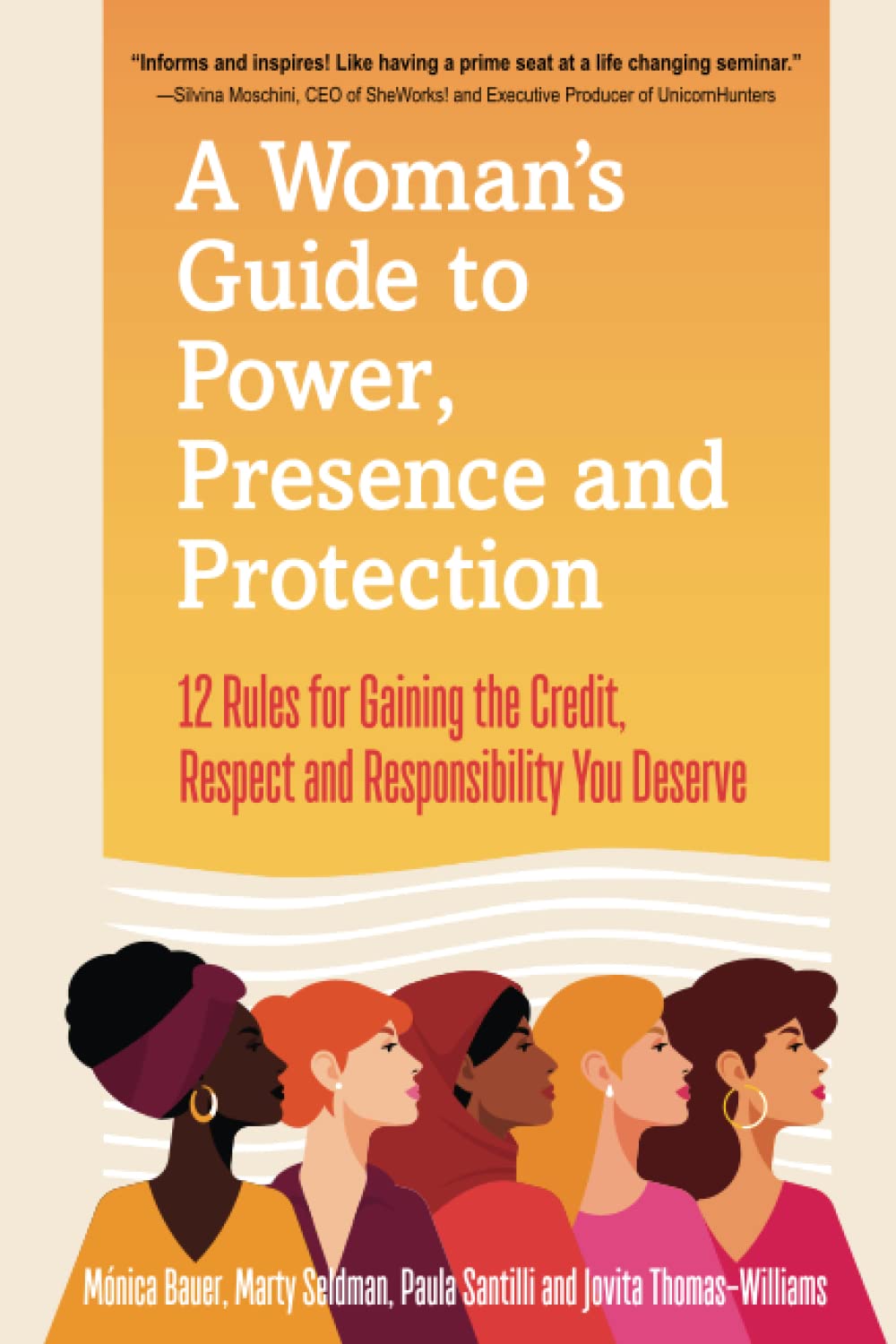 A Woman’s Guide to Power, Presence and Protection: 12 Rules for Gaining the Credit, Respect and Recognition You Deserve book