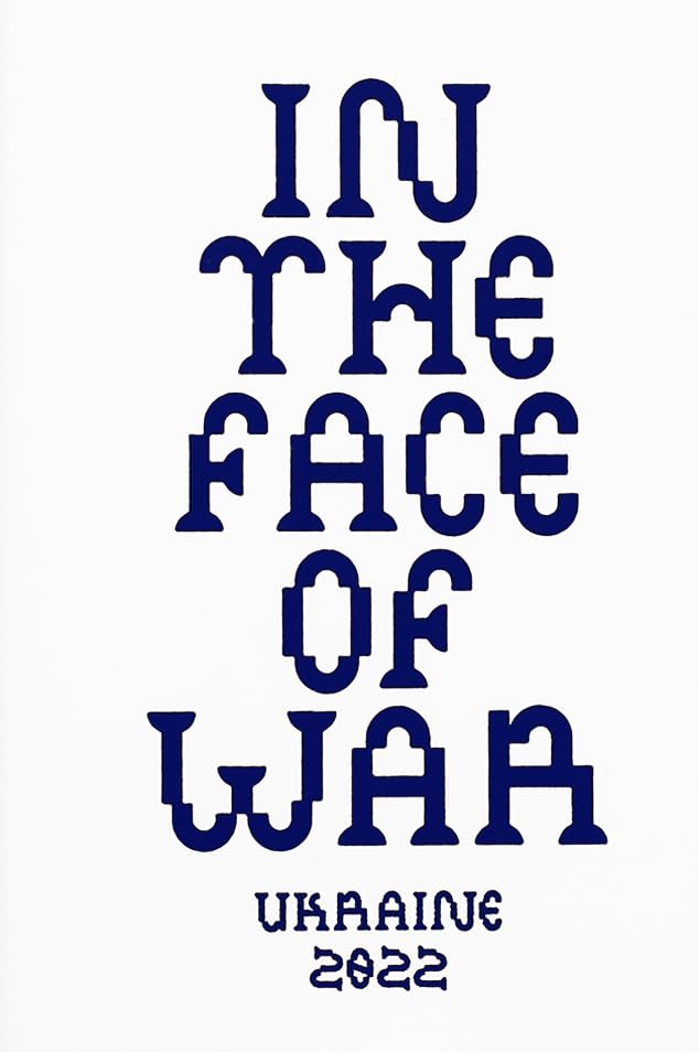 In The Face Of War: Ukraine 2022 Memories