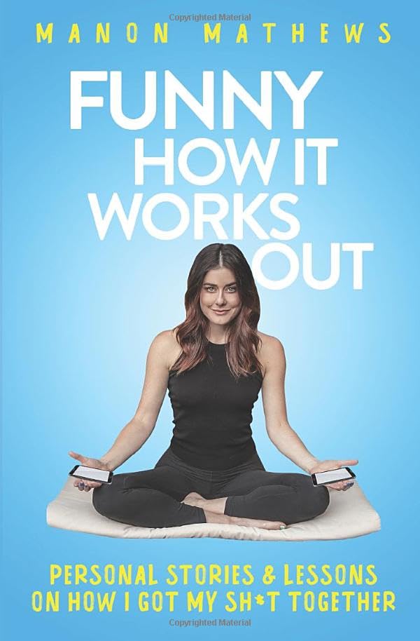 Funny How It Works Out: Personal Stories & Lessons On How I Got My SH*T Together book
