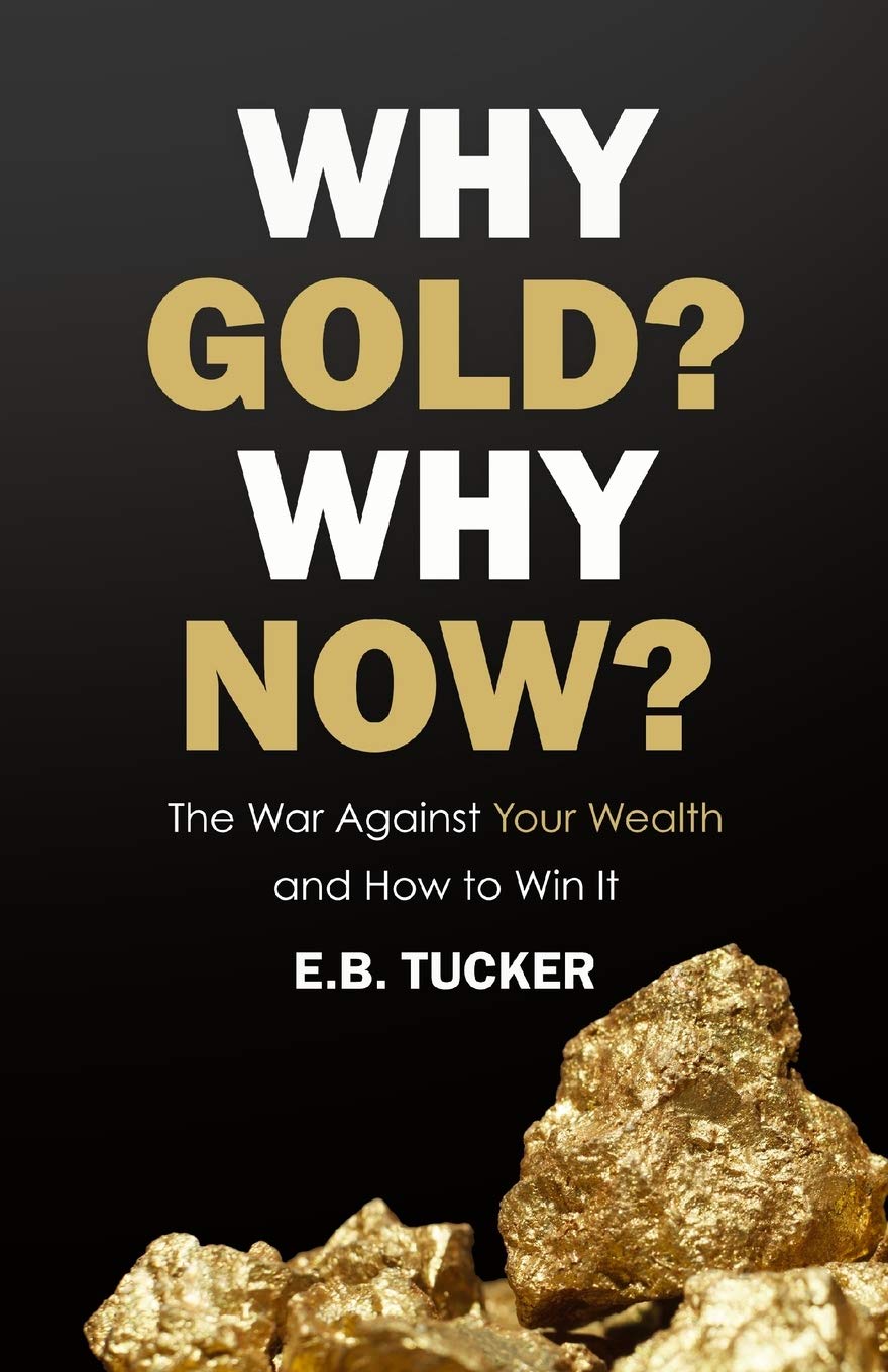 Why Gold? Why Now?: The War Against Your Wealth and How to Win It book