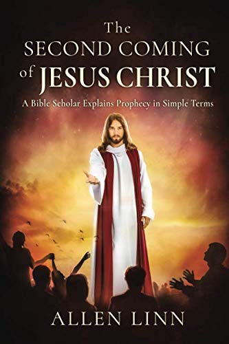 The Second Coming of Jesus Christ: A Bible Scholar Explains Prophecy in Simple Terms Religion & Esotericism