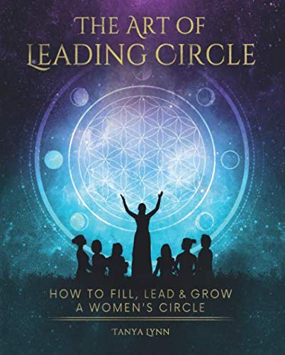 The Art of Leading Circle: How to Fill, Lead & Grow Your Women's Circle Social Sciences