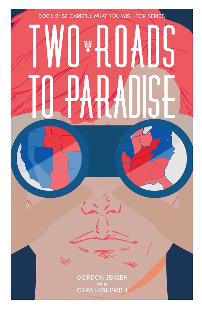 Two Roads to Paradise: A Novel Volume 2 (Be Careful What You Wish for, 2) Contemporary literature