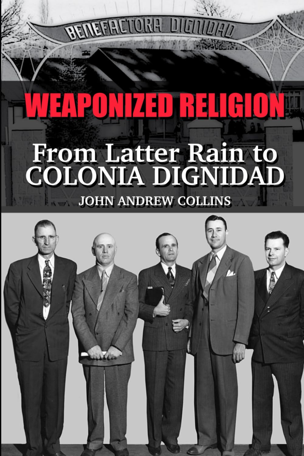 Weaponized Religion: From Latter Rain to Colonia Dignidad Religion & Esotericism
