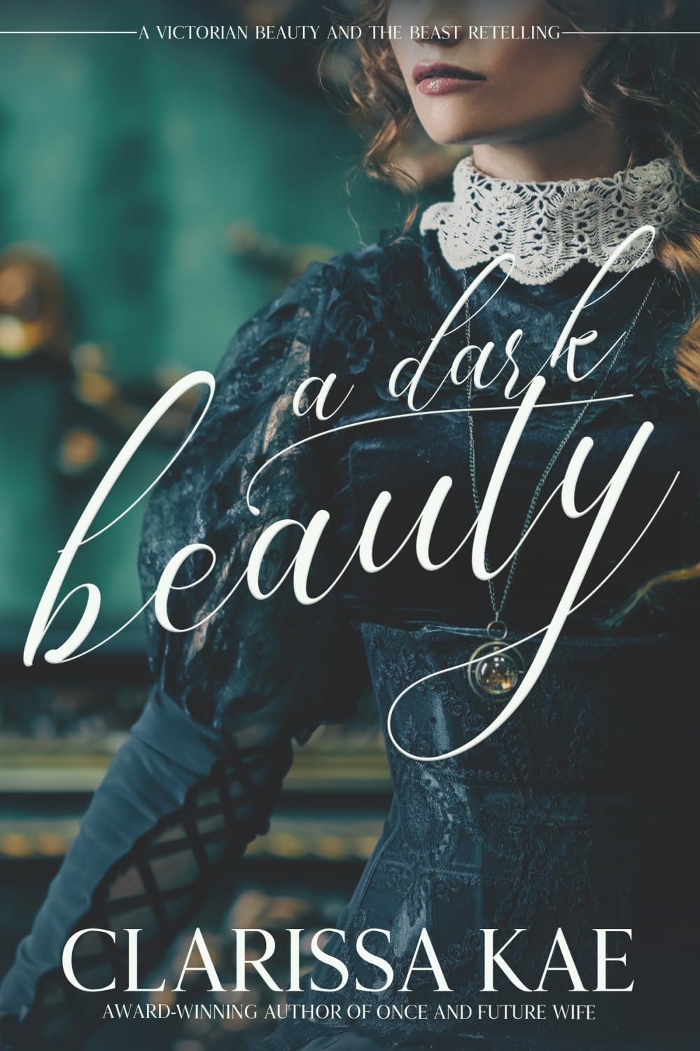 A Dark Beauty (Victorian Retellings, Band 1) Fairy Tales & Legends