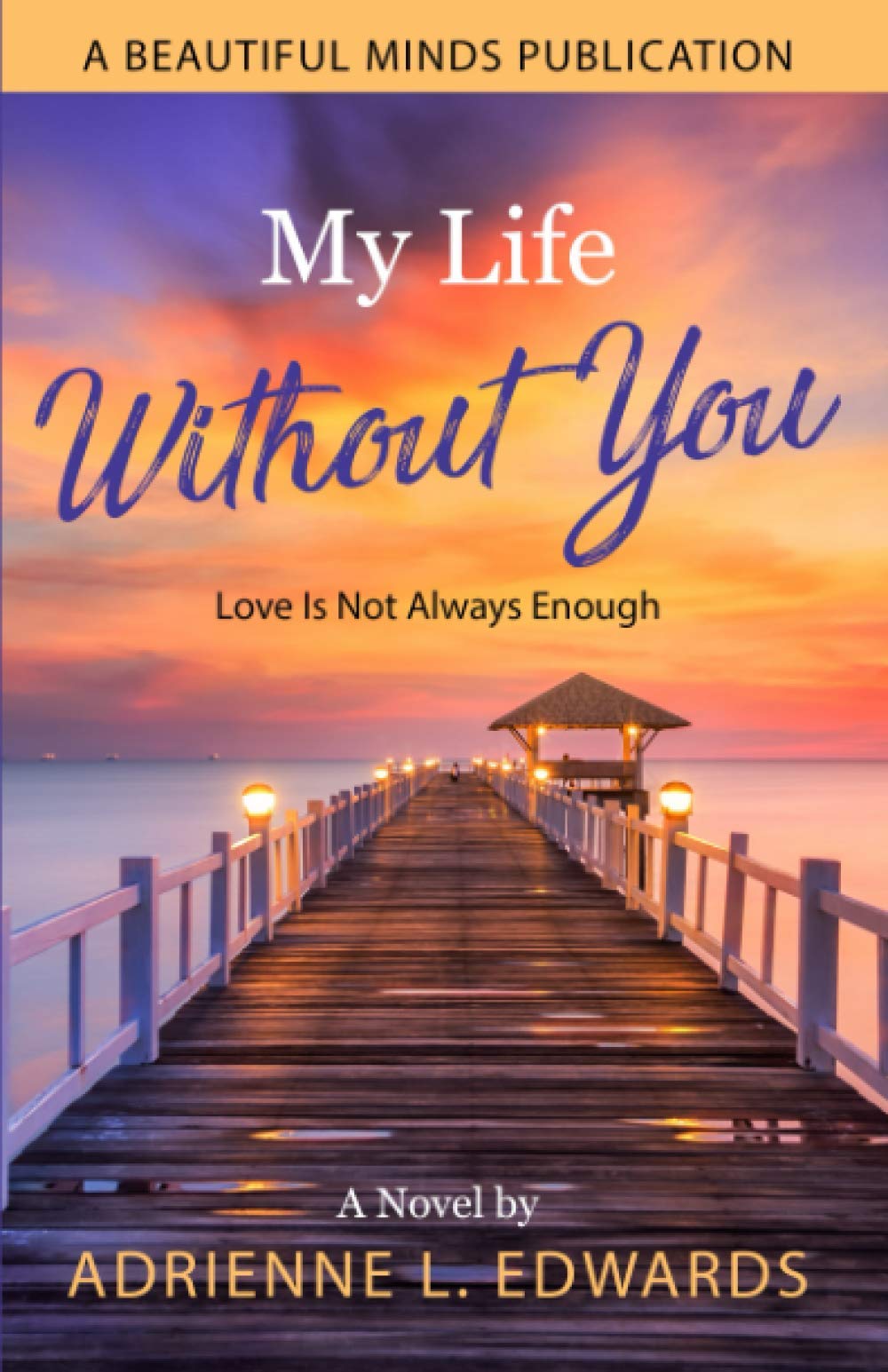 My Life Without You: Love Is Not Always Enough Contemporary Romance