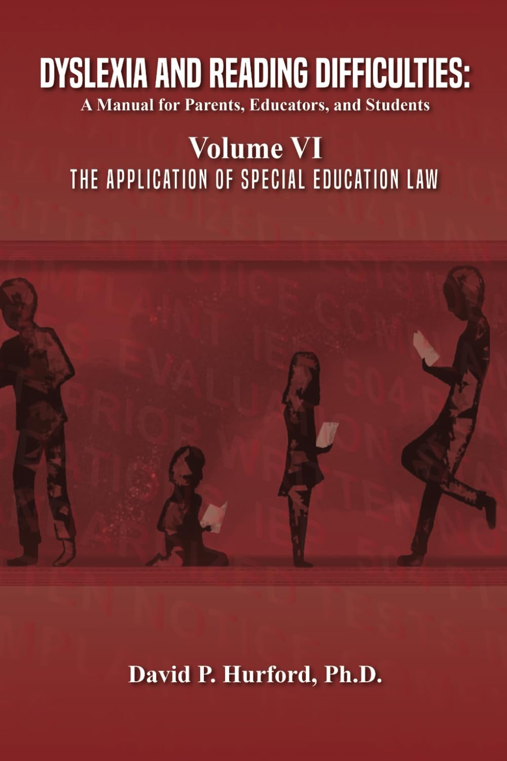 Dyslexia and Reading Difficulties: A Manual for Parents, Educators, and Students: Volume VI - The Application of Special Education Law Law