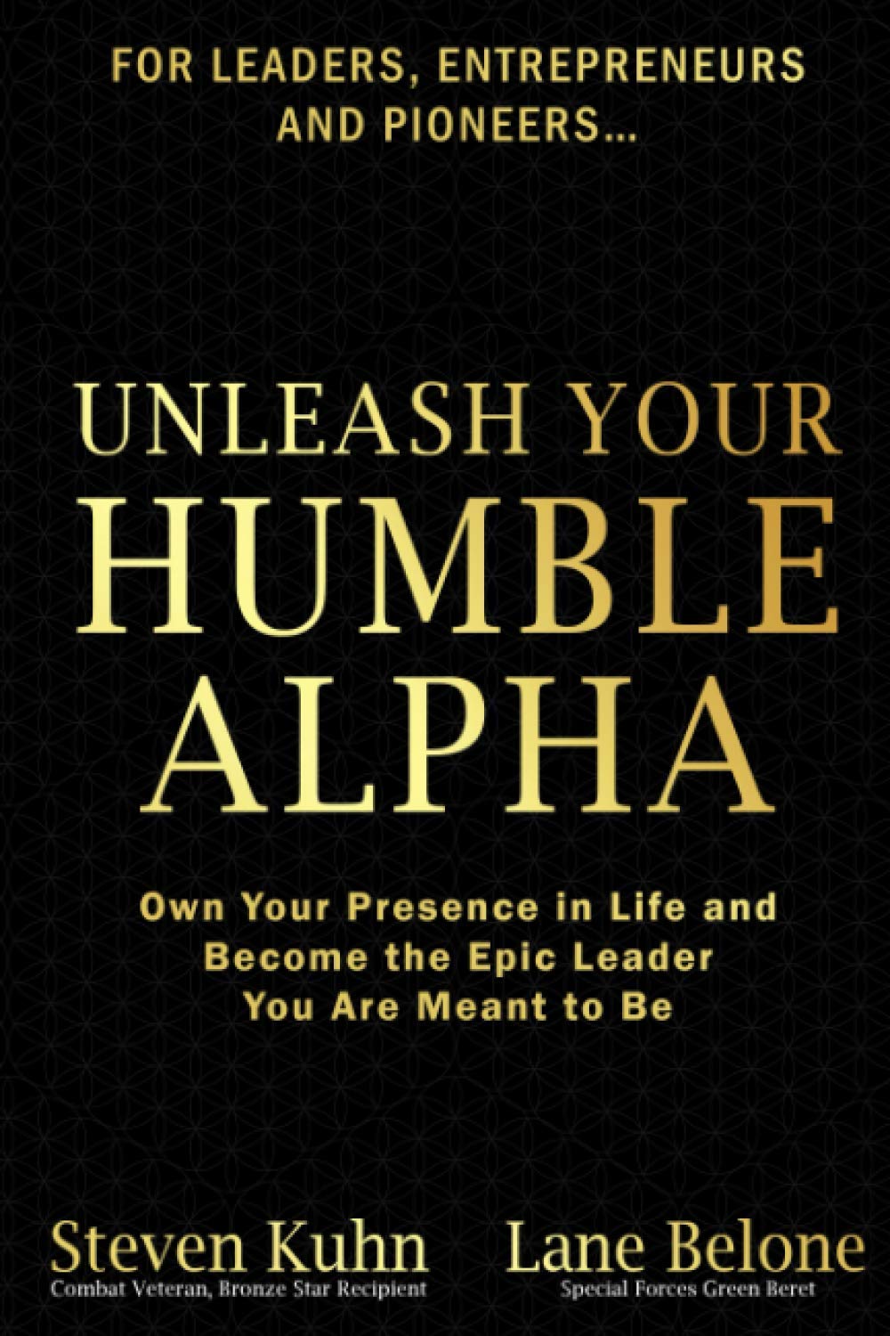 Unleash Your Humble Alpha: Own Your Presence in Life and Become the Epic Leader You Are Meant to Be Business, Finance & Career