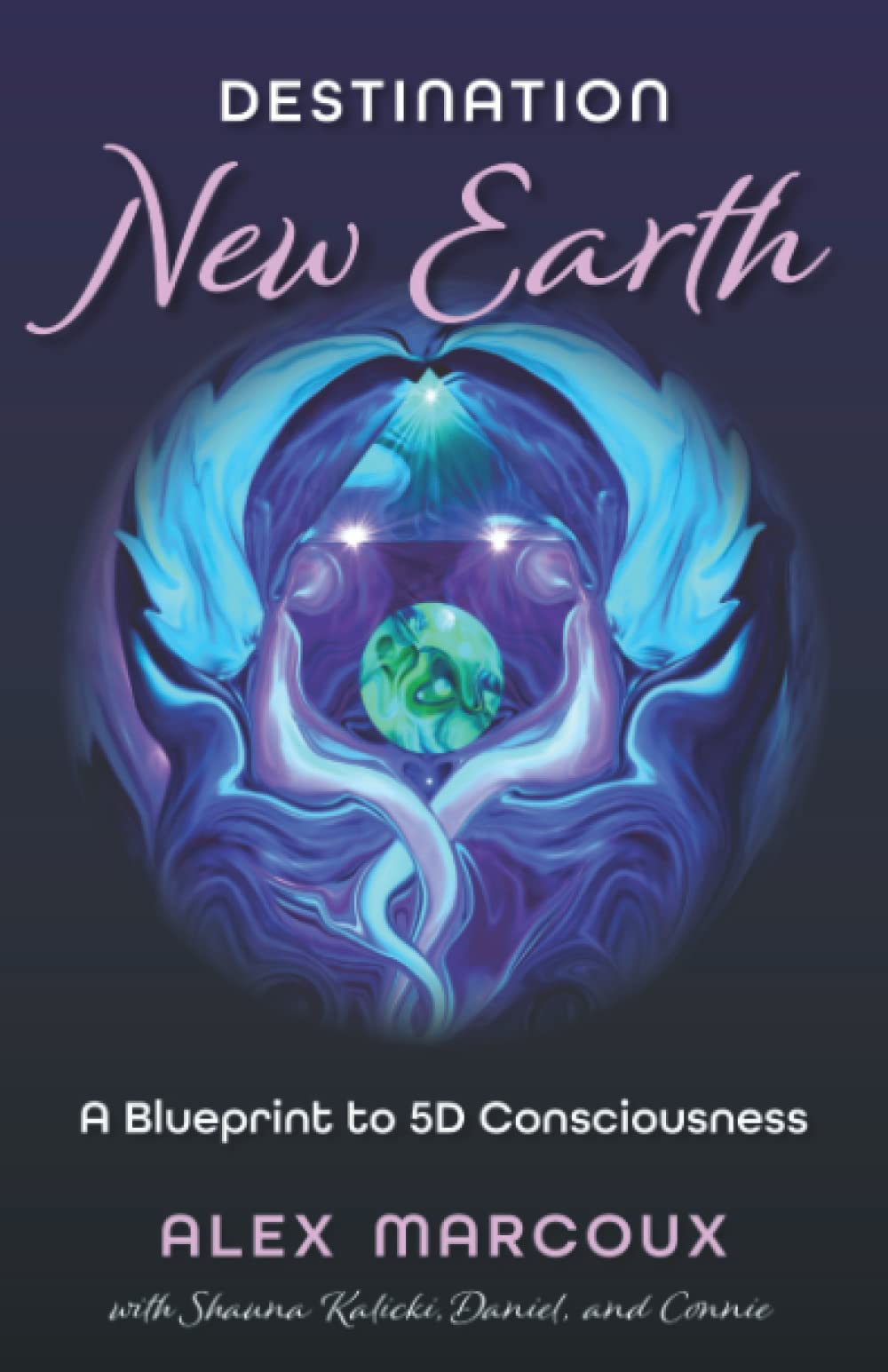 Destination New Earth: A Blueprint to 5D Consciousness Religion & Esotericism