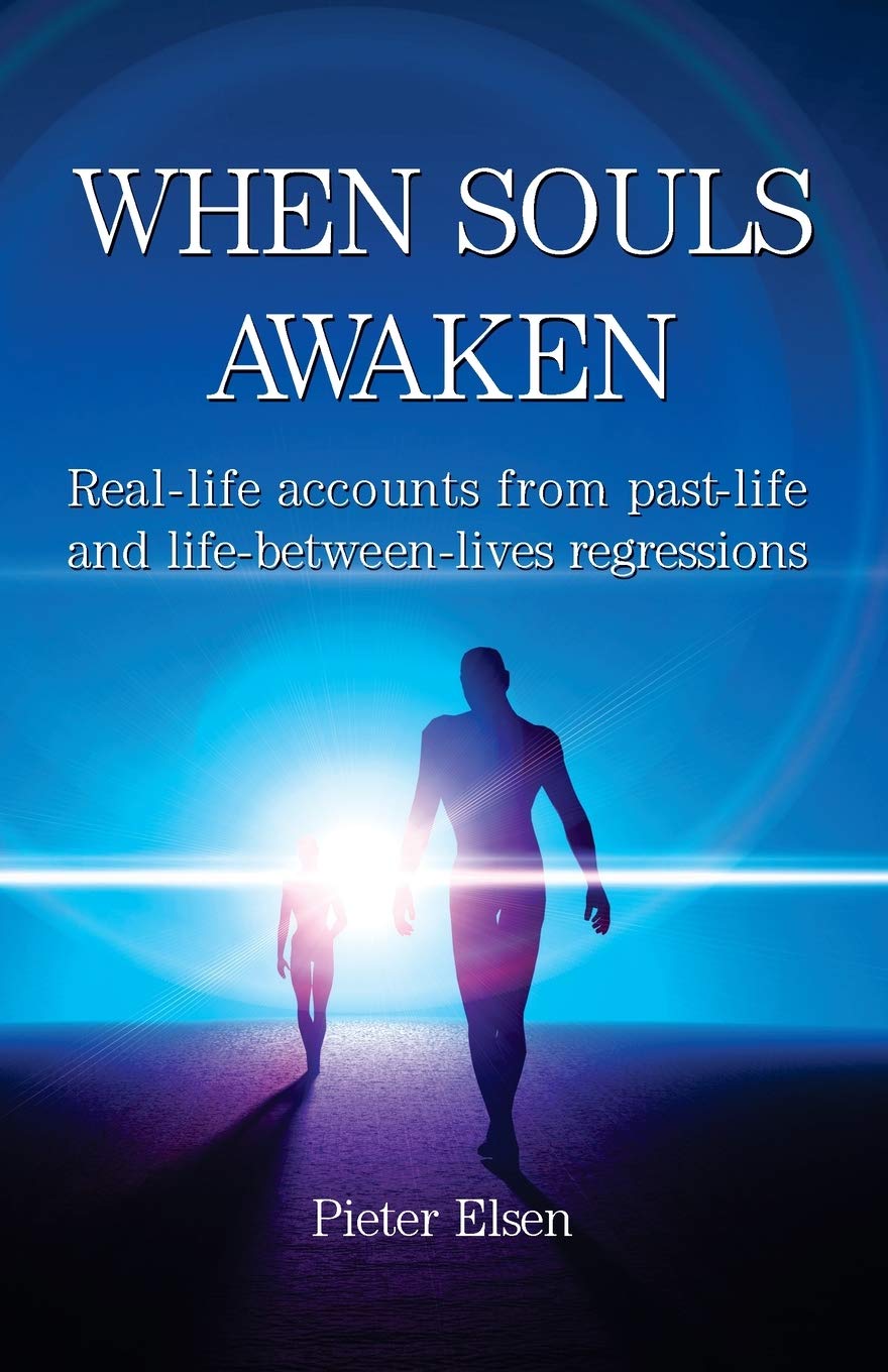 When Souls Awaken; Real-life accounts of past-life and life-between-lives regressions book