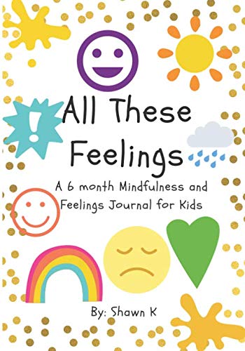 All These Feelings: A 6 month Mindfulness and Feelings Journal for Kids Tiptoi & Games