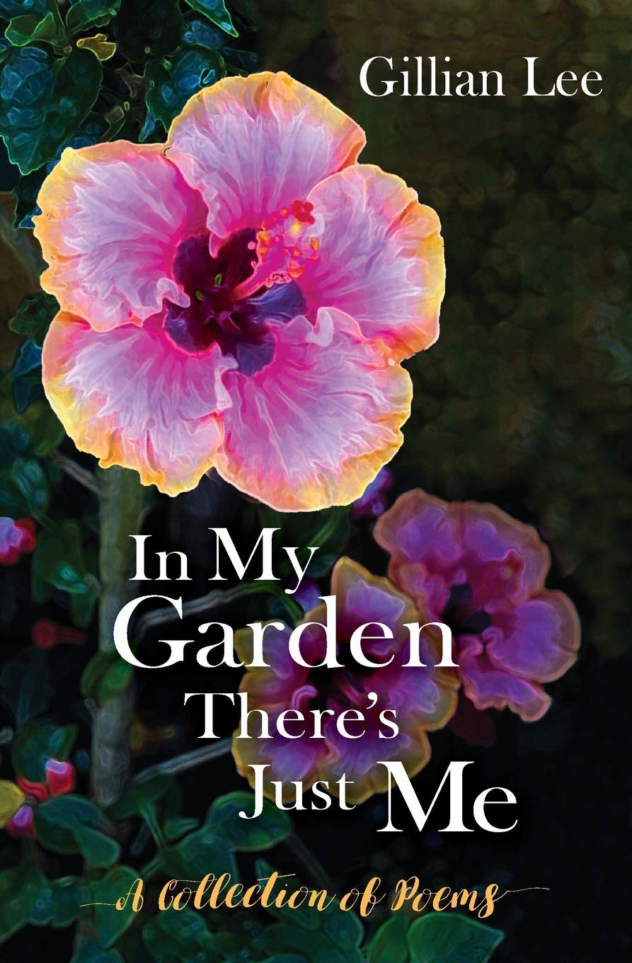 In My Garden There's Just Me: A Collection of Poems Poetry