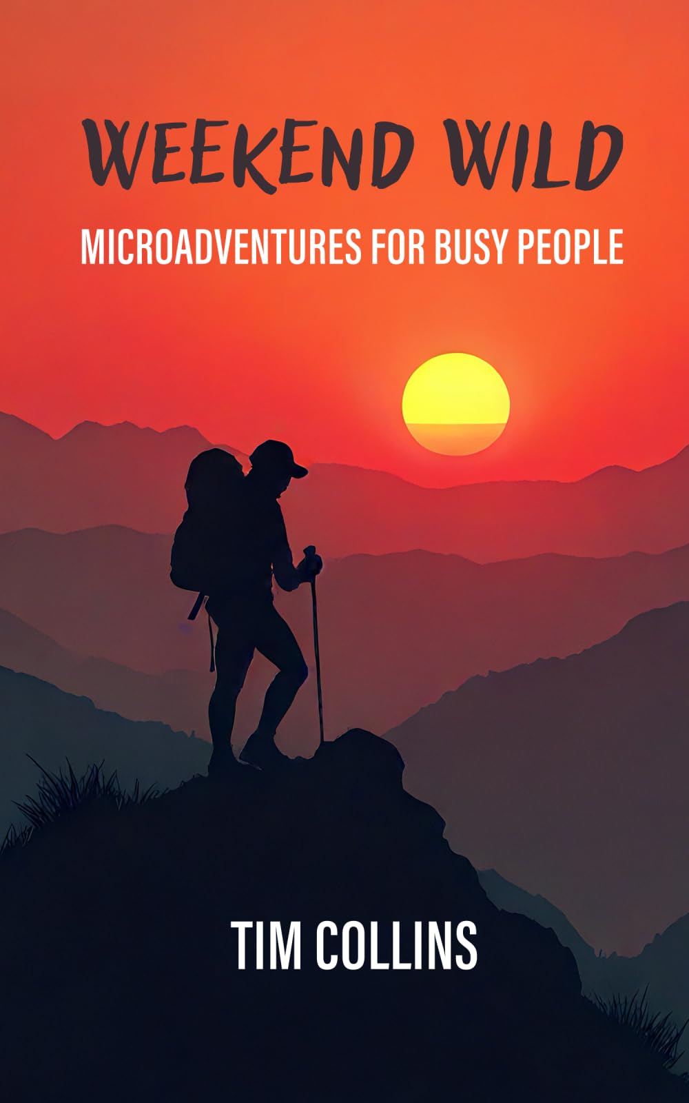 Weekend Wild: Microadventures For Busy People (No More Excuses: Your Guide to Adventure, Band 1) Health, Nutrition & Fitness