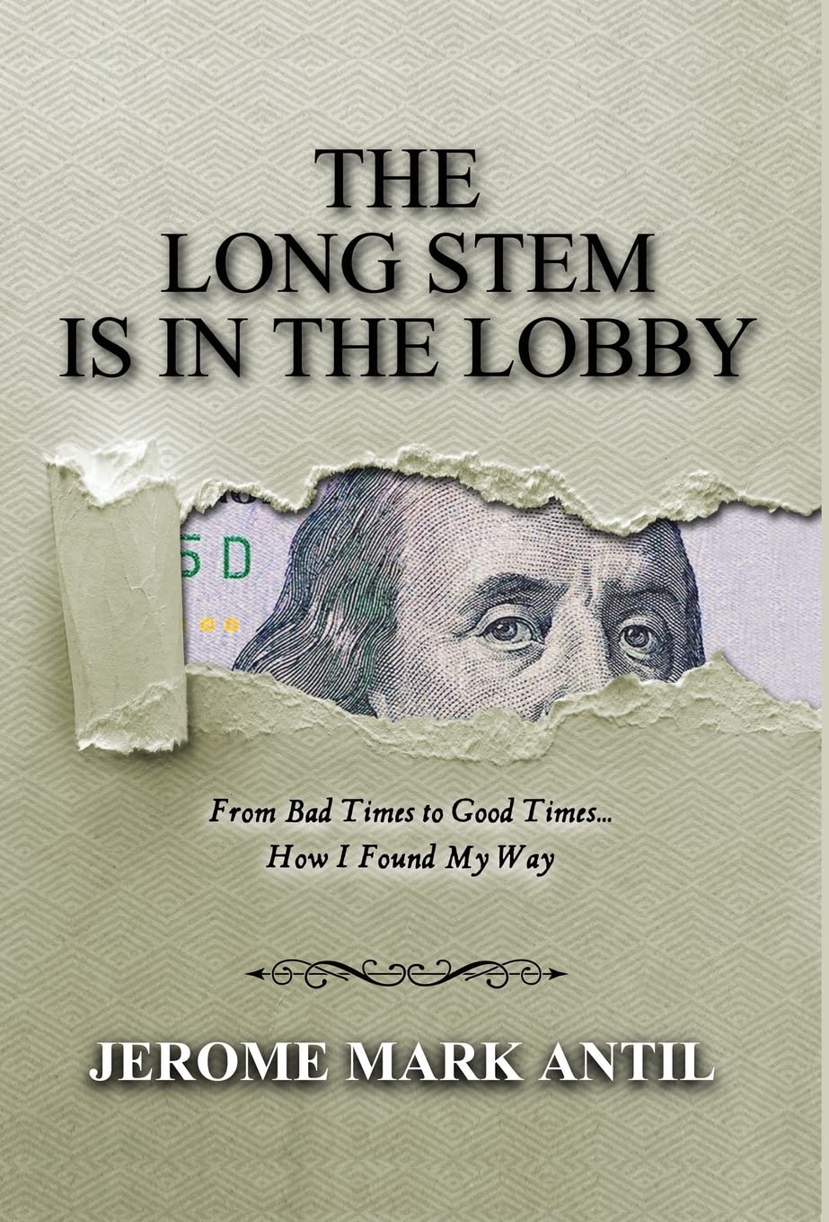 The Long Stem Is in the Lobby: From Bad Times to Good Times... How I Found My Way Politics & Society