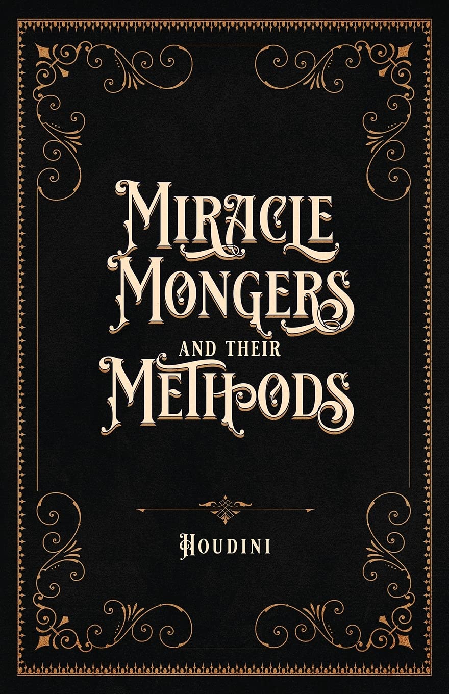 Miracle Mongers and Their Methods (Centennial Edition) Film, Art & Culture