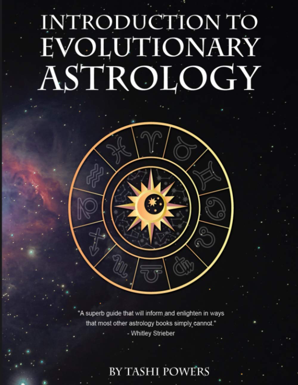 Introduction to Evolutionary Astrology: How to Learn the Basics of Astrology and the 12 signs of Evolutionary Personal Development (Tashi Powers Astrology, Band 1) Religion & Esotericism
