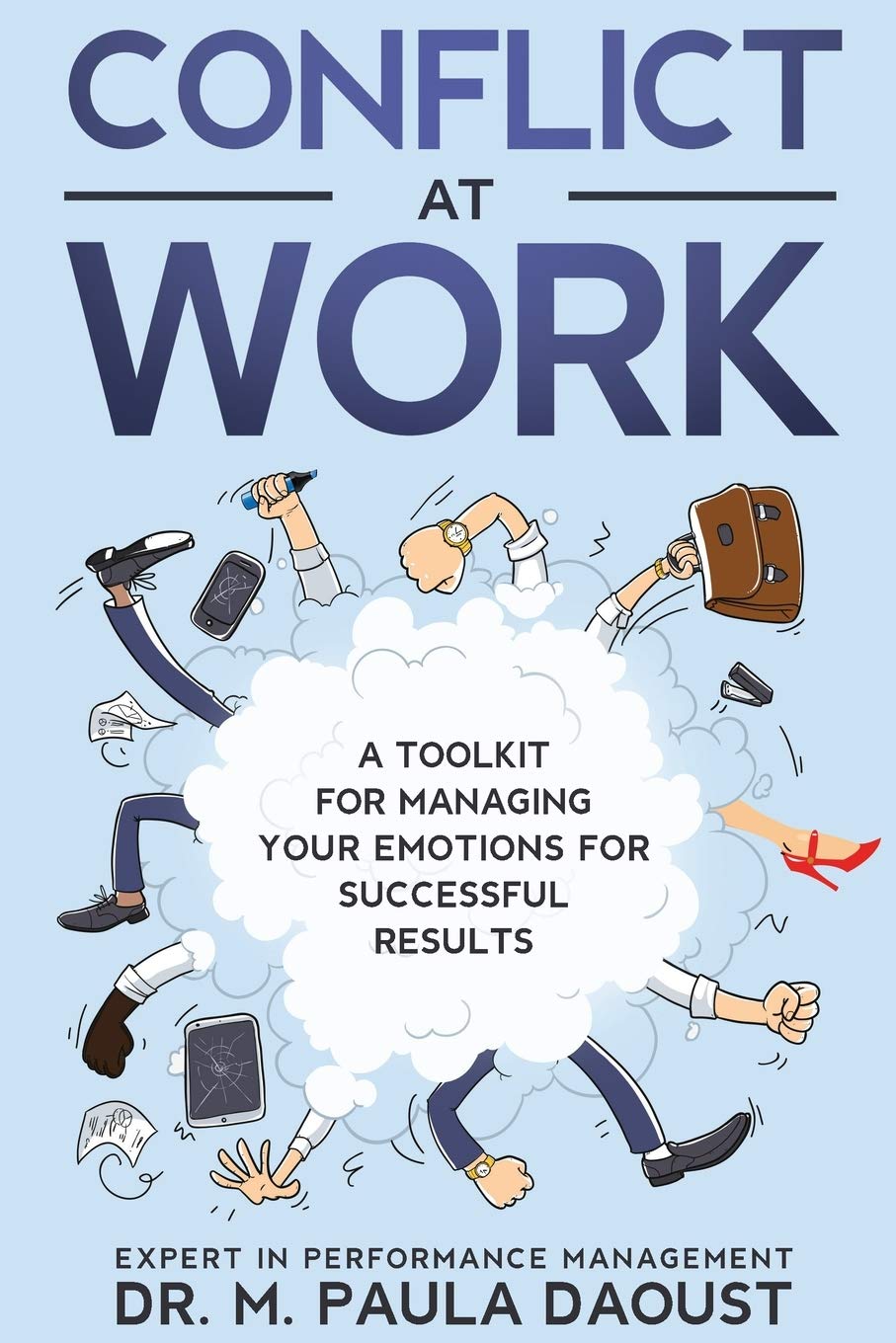 Conflict at Work: A toolkit for managing your emotions for successful results. (Resolving Conflict, Band 1) Business, Finance & Career