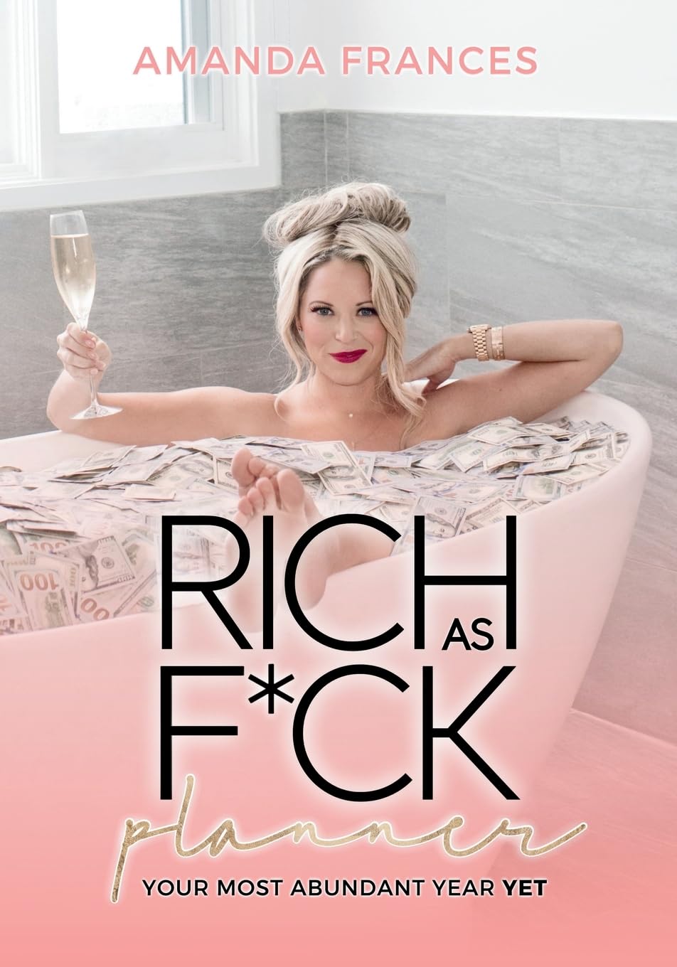 Rich As F*ck Planner: Your Most Abundant Year Yet book