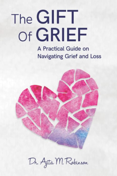 The Gift of Grief: A Practical Guide on Navigating Grief and Loss Self-help