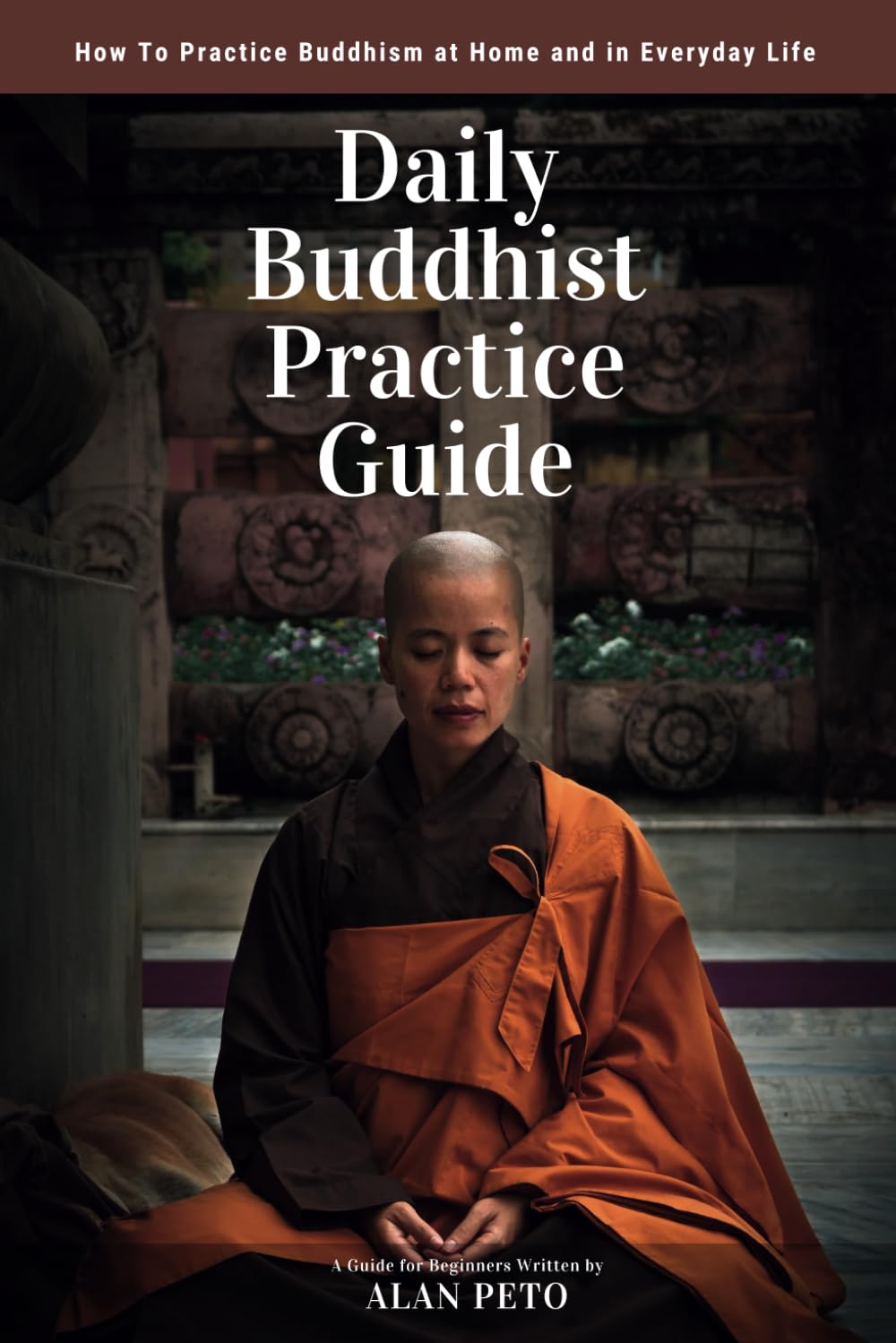 Daily Buddhist Practice Guide: How to Practice Buddhism at Home and in Everyday Life Religion & Esotericism