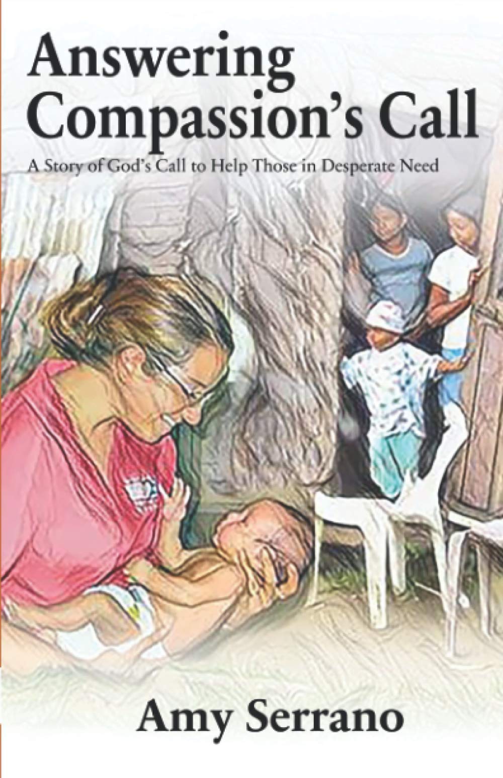 Answering Compassion's Call: A Story of God’s Call to Help Those in Desperate Need Religion & Esotericism