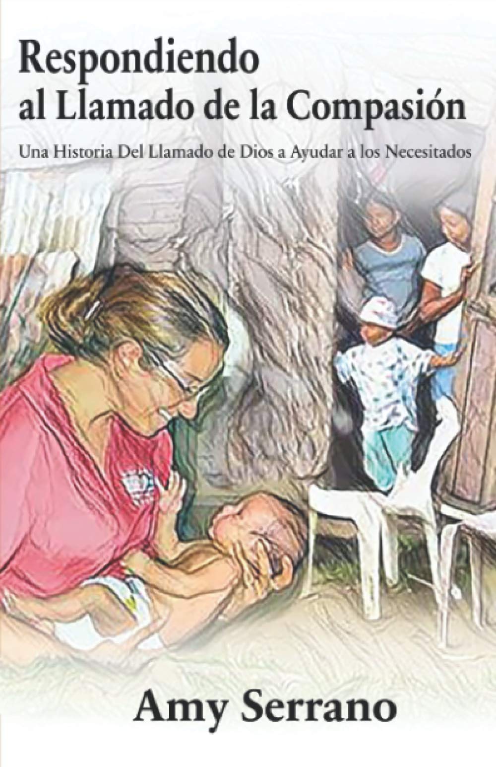 Respondiendo al Llamado de la Compasión: Una Historia Del Llamado de Dios a Ayudar a los Necesitados Religion & Esotericism