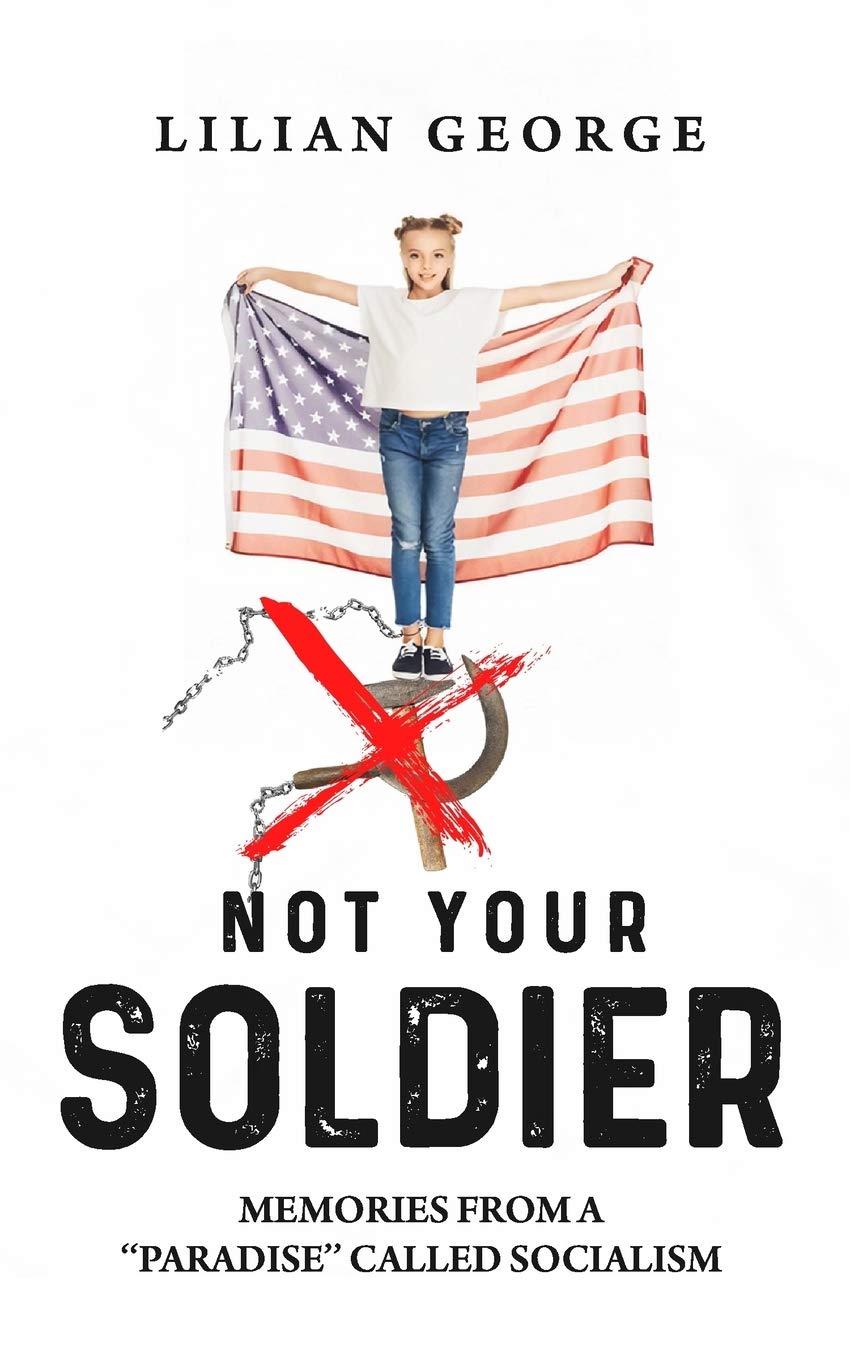 Not Your Soldier: Memories from a "Paradise" Called Socialism Politics & History