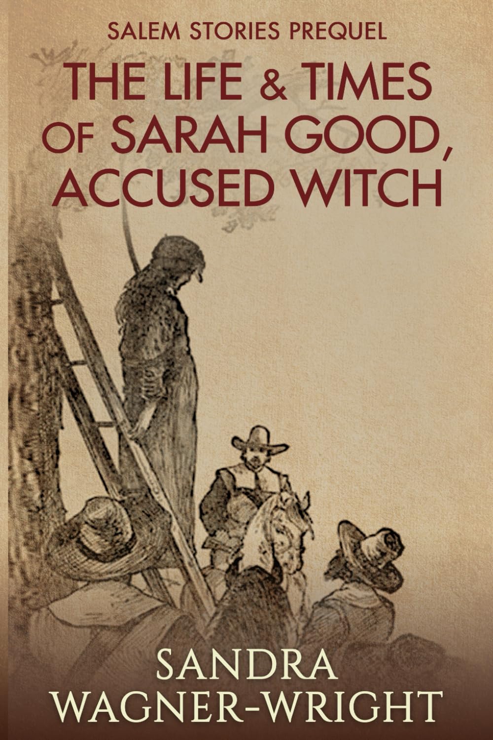 The Life & Times of Sarah Good, Accused Witch Historical Fiction