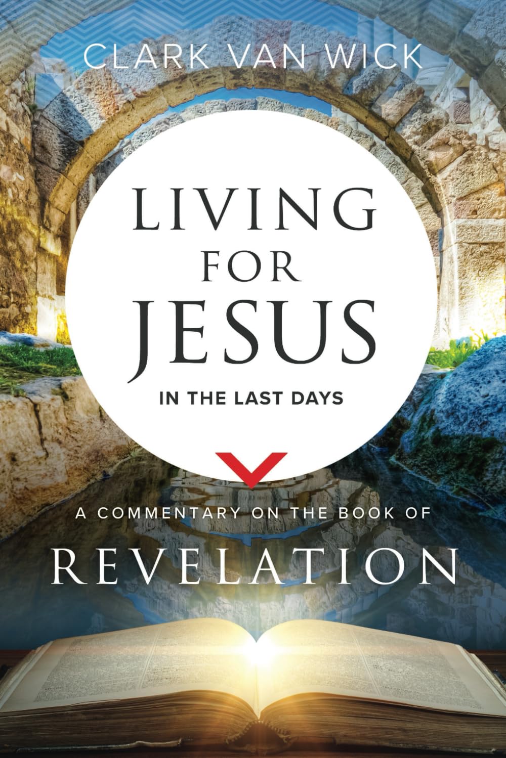 Living for Jesus in the Last Days: A Commentary on the Book of Revelation Religion & Esotericism