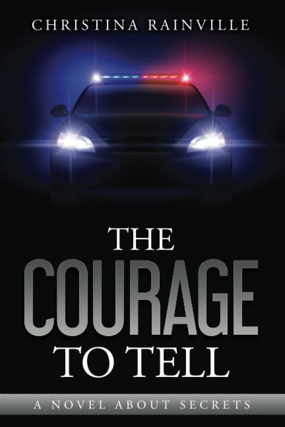 The Courage to Tell: A Novel About Secrets book