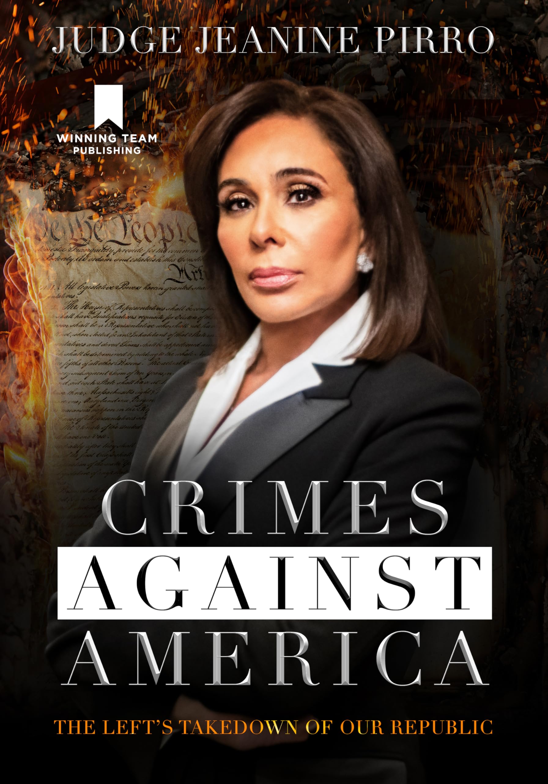 Crimes Against America: The Left's Takedown of Our Republic Politics & History