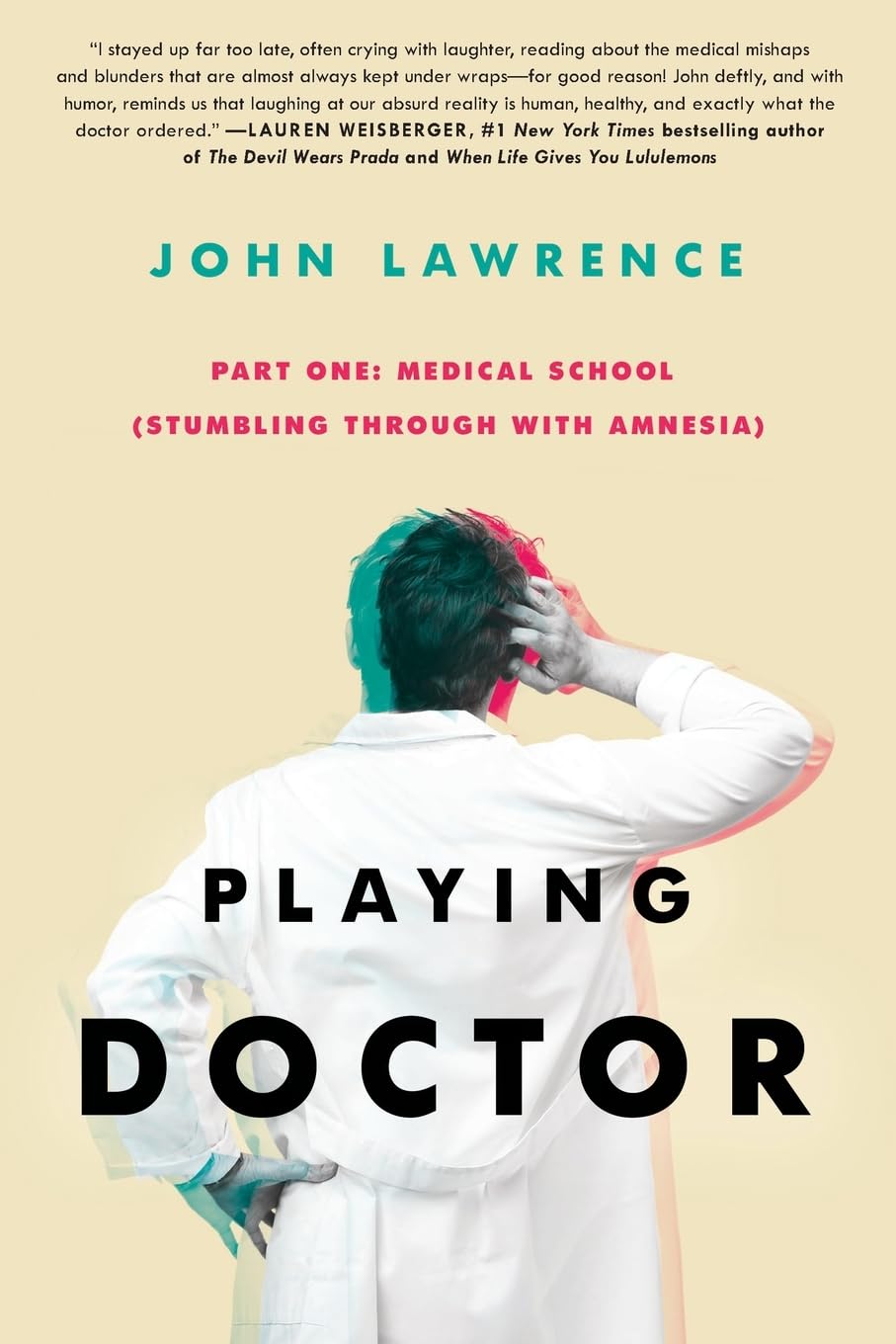 PLAYING DOCTOR - Part One: Medical School: Stumbling through with amnesia Medicine